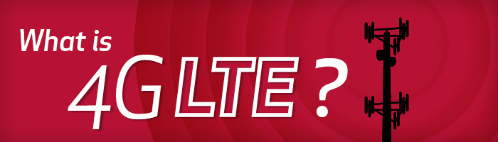 2014 - 05 - 4GLTE What Is 4GLTE 700x200