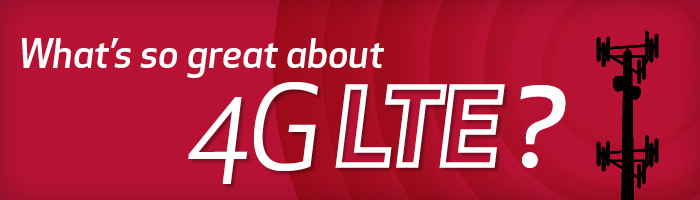2014 - 05 - 4GLTE What Is So Great 700x200